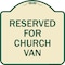Signmission Reserved for Church Van Heavy-Gauge Aluminum Architectural Sign, 18" x 18", TG-1818-23215 A-DES-TG-1818-23215 - alternate 1